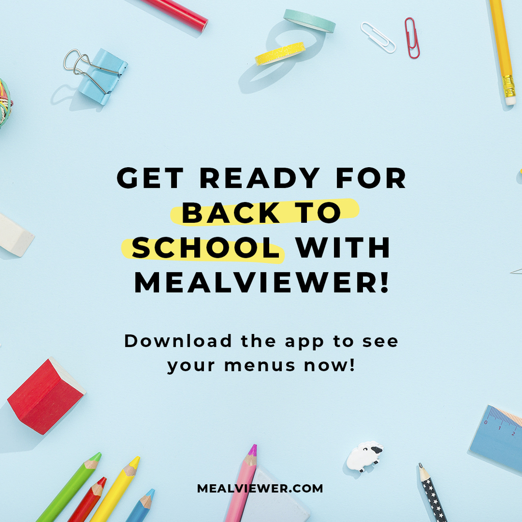 Get ready for back to school with mealviewer Download the app to see your menus now