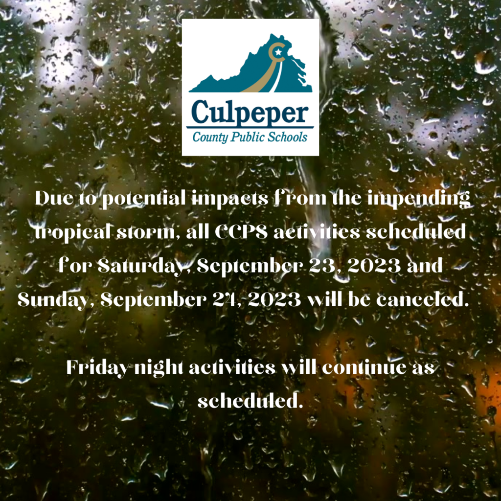 Due to potential impacts from the impending tropical storm, all CCPS activities scheduled for Saturday, September 23, 2023 and Sunday, September 24, 2023 will be canceled.     Friday night activities will continue as scheduled.